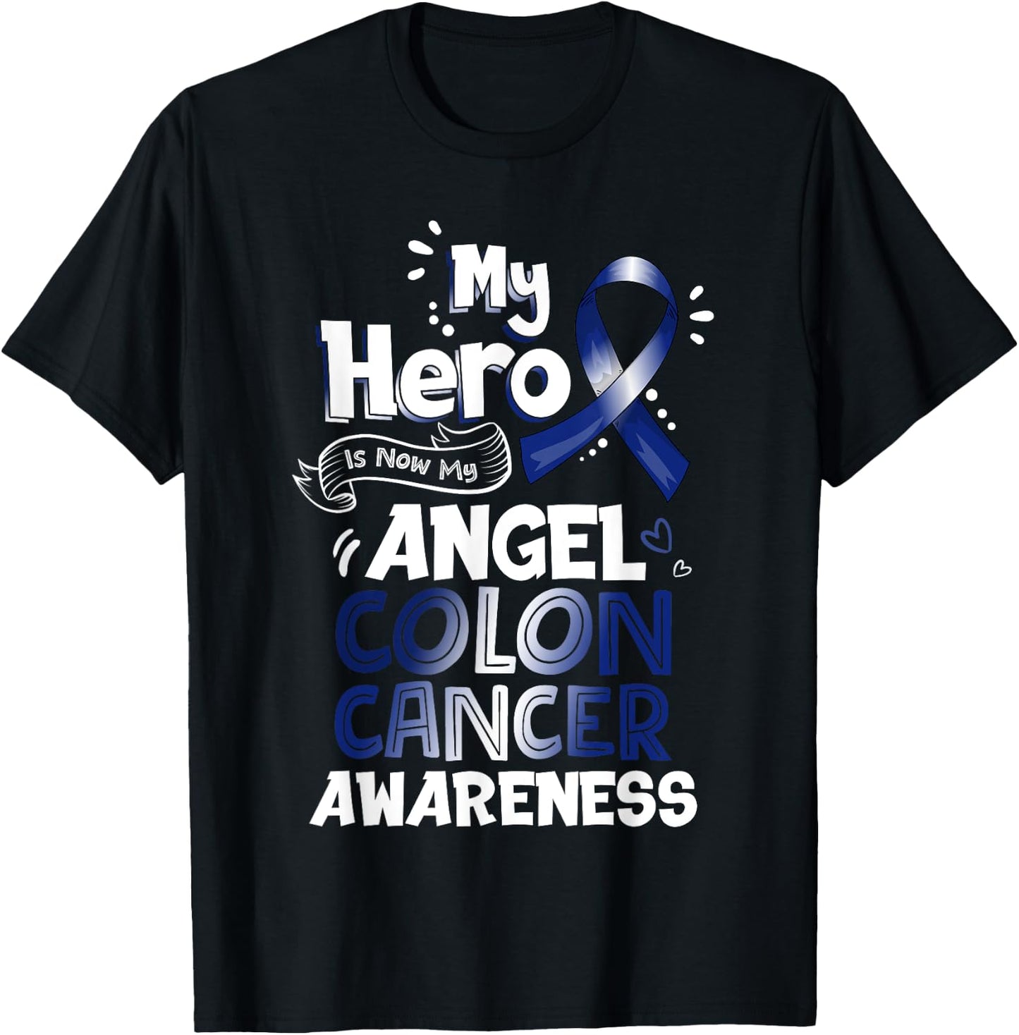 My Hero Is Now My Angel Colon Cancer Awareness Gifts T-Shirt - T-Shirt | Black