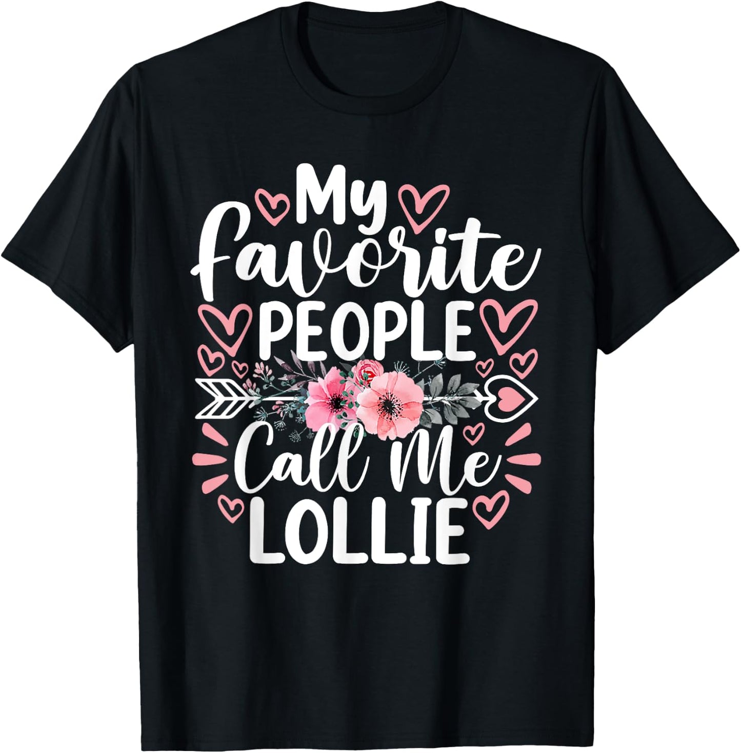 My Favorite People Call Me Lollie Funny Grandma Mother's Day T-Shirt - T-Shirt | Black