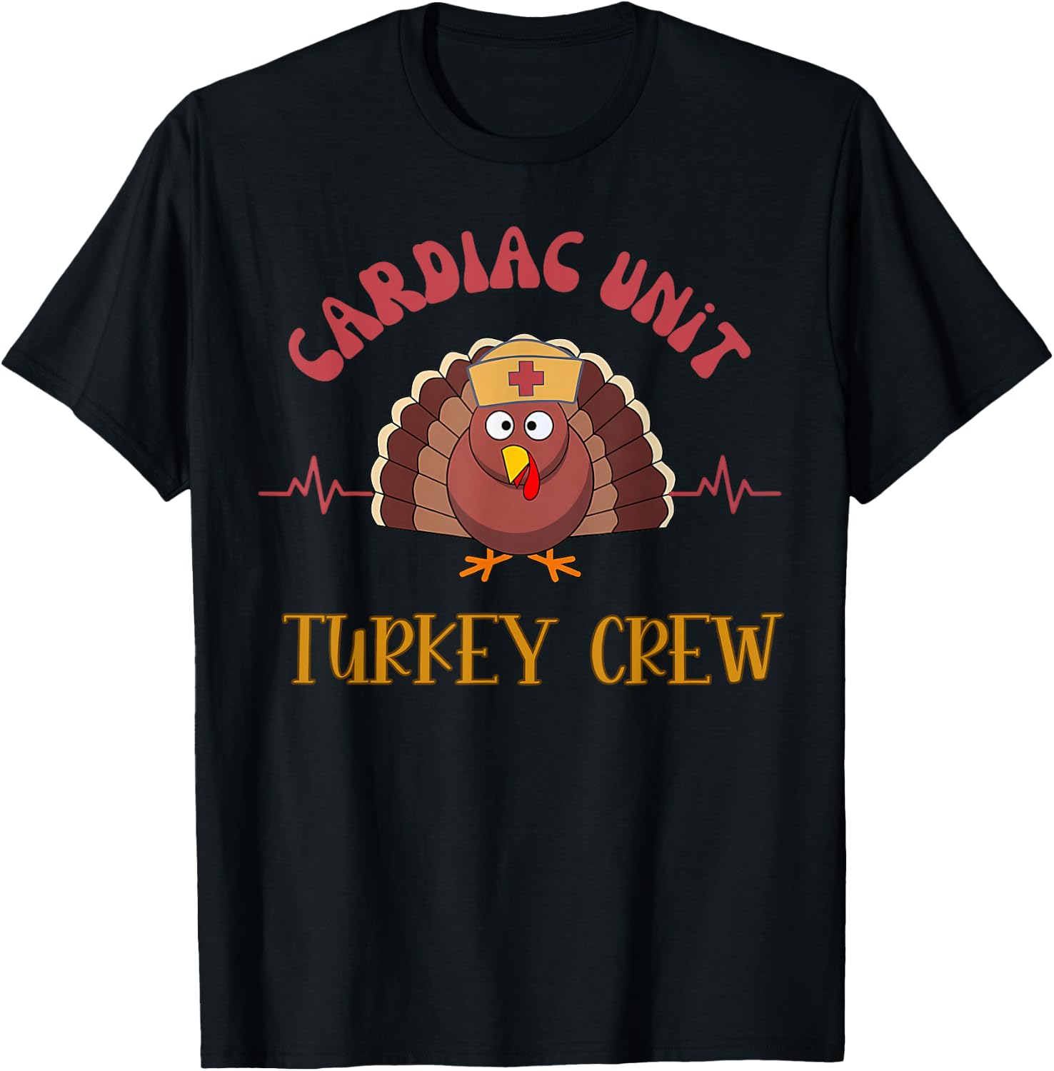 Cardiac Unit Turkey Crew Thanksgiving ER ICU Thankful Nurse T-Shirt - T-Shirt | Black