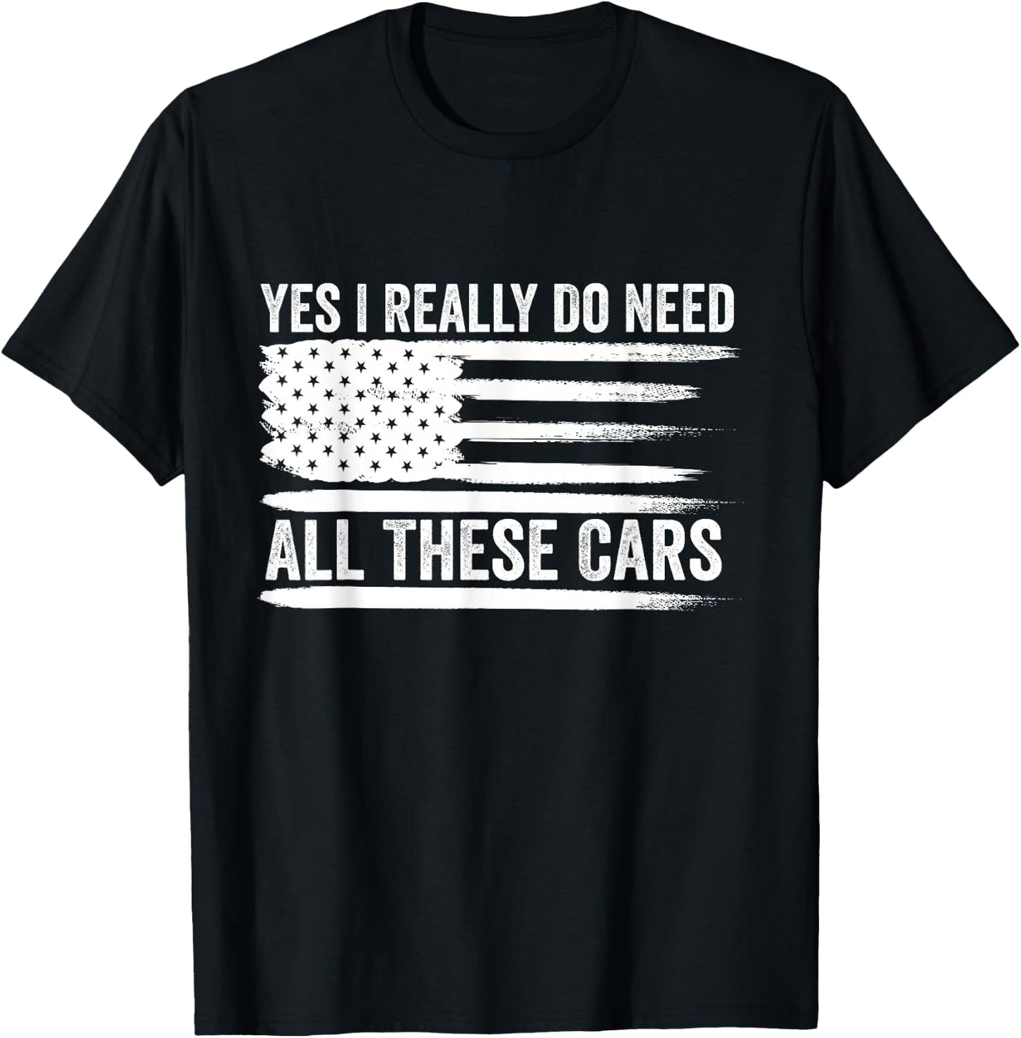 Yes I Really Do Need All These Cars Mechanic American Flag T-Shirt - T-Shirt | Black
