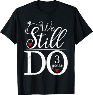 We Still Do 3 Years Couple Shirt 3rd Wedding Anniversary T-Shirt - T-Shirt | Black
