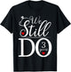 We Still Do 3 Years Couple Shirt 3rd Wedding Anniversary T-Shirt - T-Shirt | Black