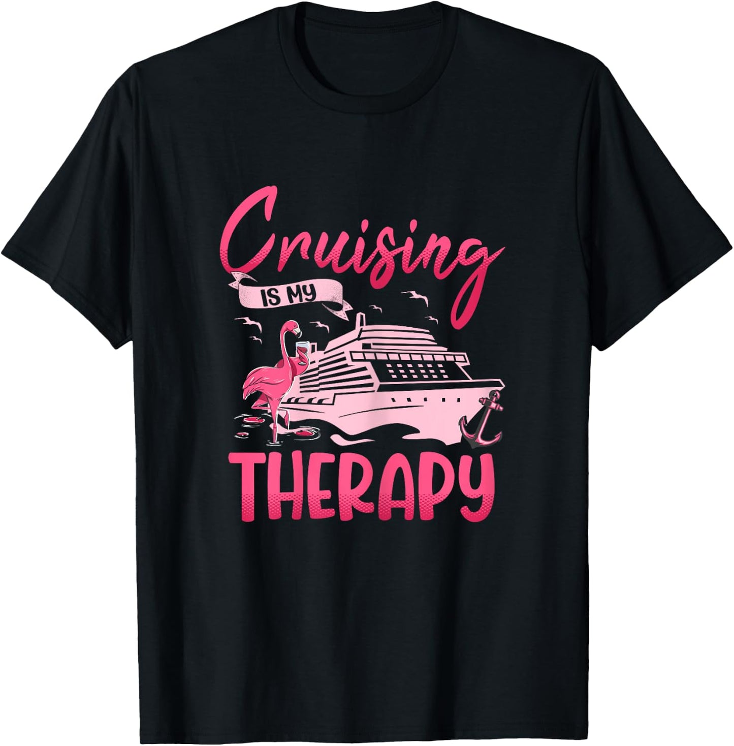 Cruising Is My Therapy Pink Flamingo Cruise Ship Cruising T-Shirt - T-Shirt | Black