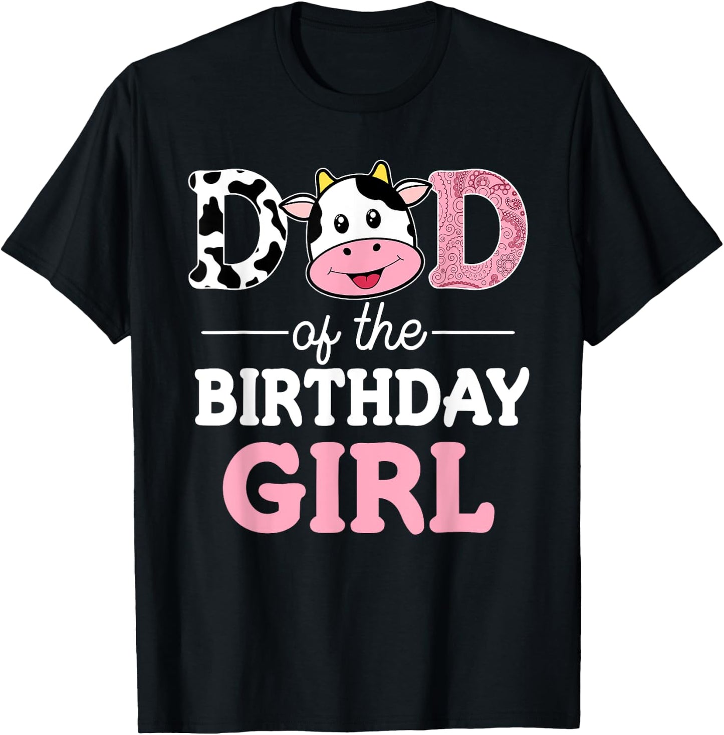 Dad of The Birthday Girl Shirt Farm Cow Daddy Papa 1st T-Shirt - T-Shirt | Black