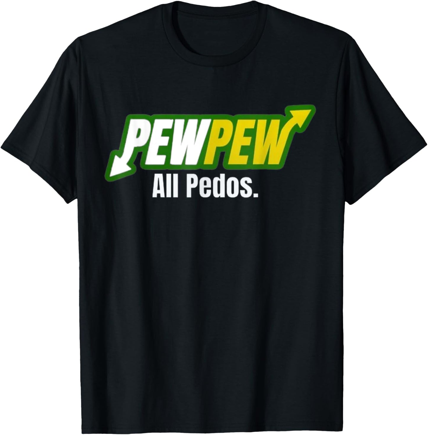 Pew Pew All Pedos T-Shirt - T-Shirt | Black