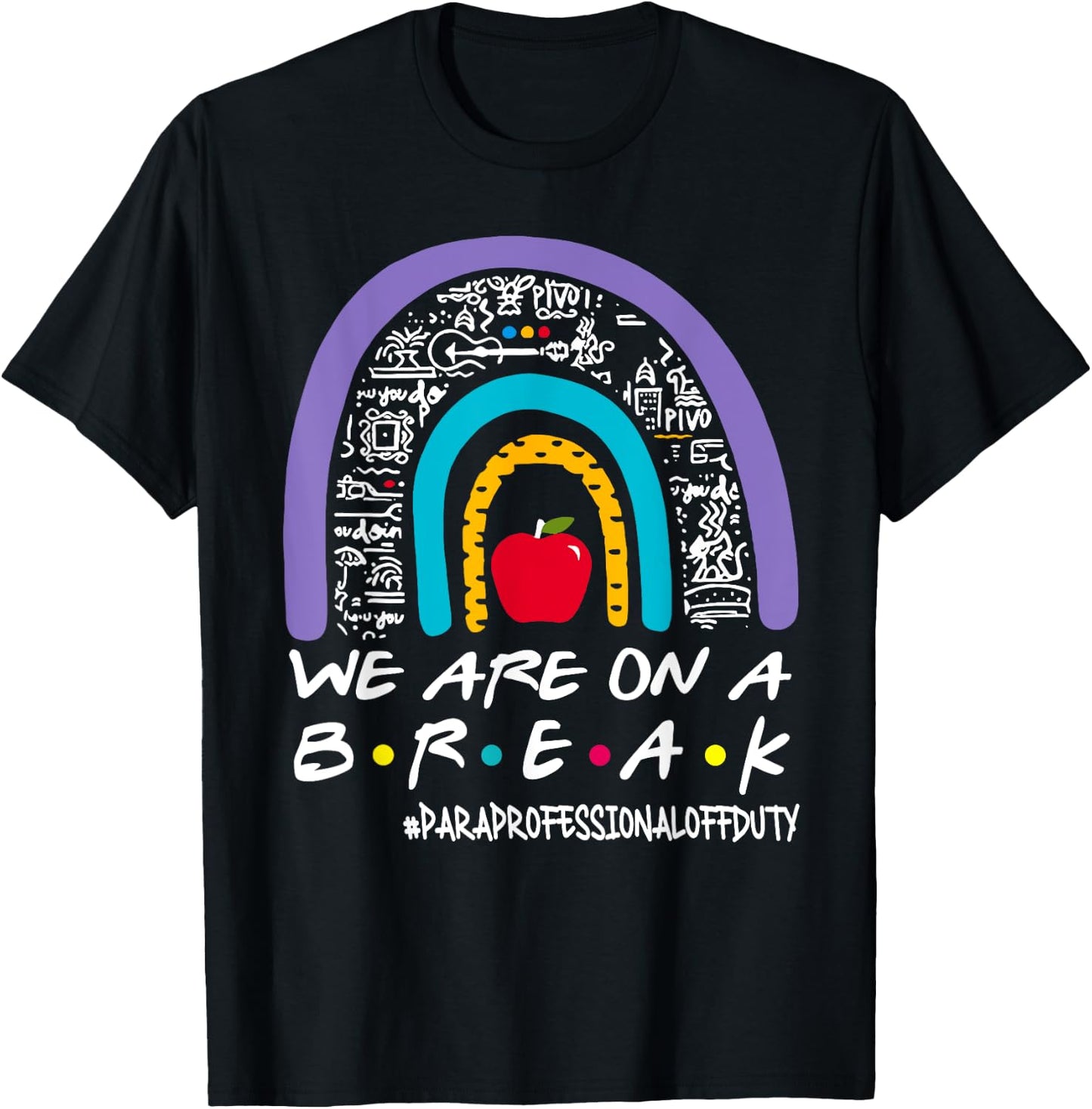 Rainbow We Are On A Break Summer Paraprofessional Off Duty T-Shirt - T-Shirt | Black
