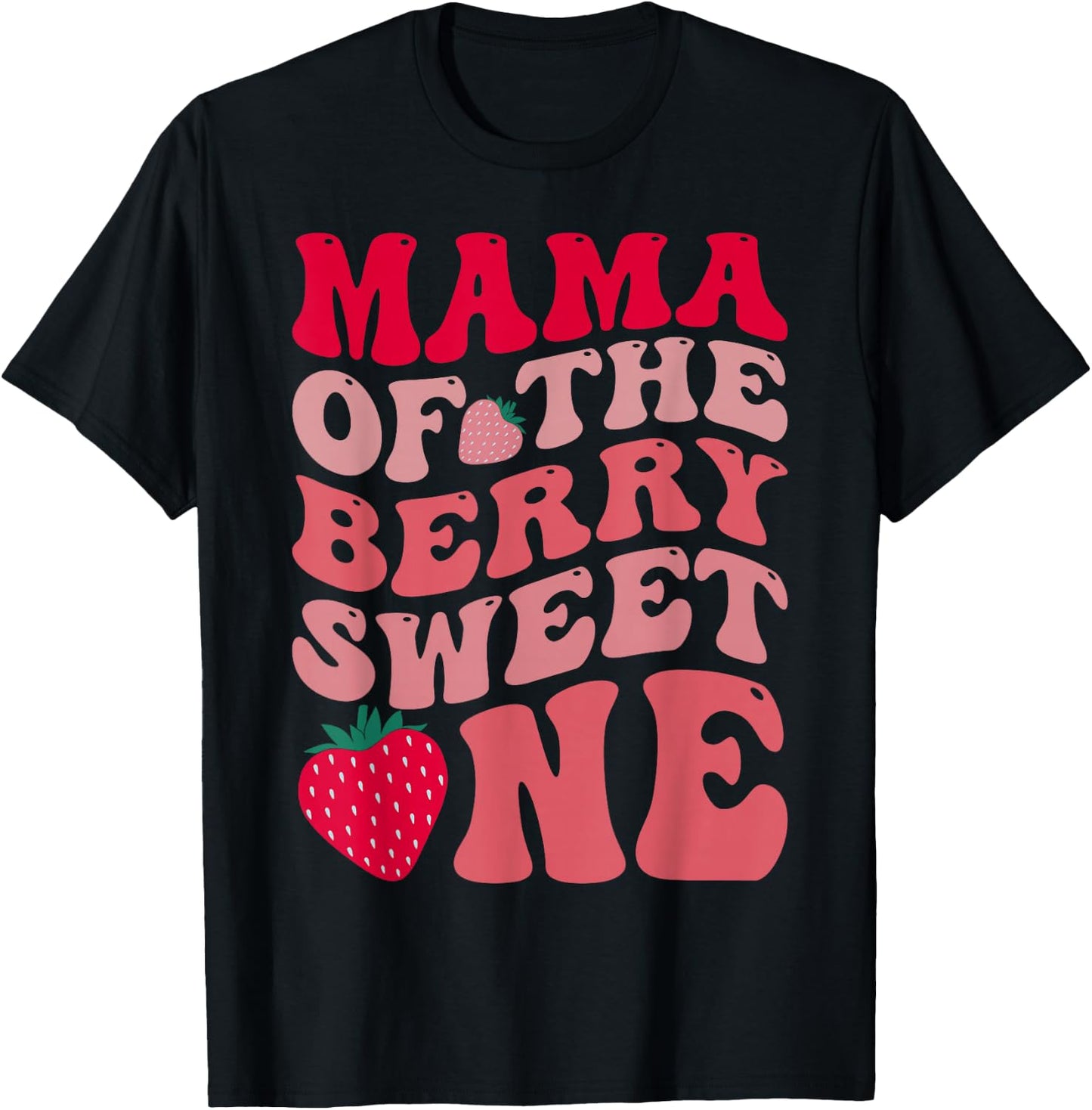 Mama Of The Berry Sweet One Strawberry First Birthday T-Shirt - T-Shirt | Black