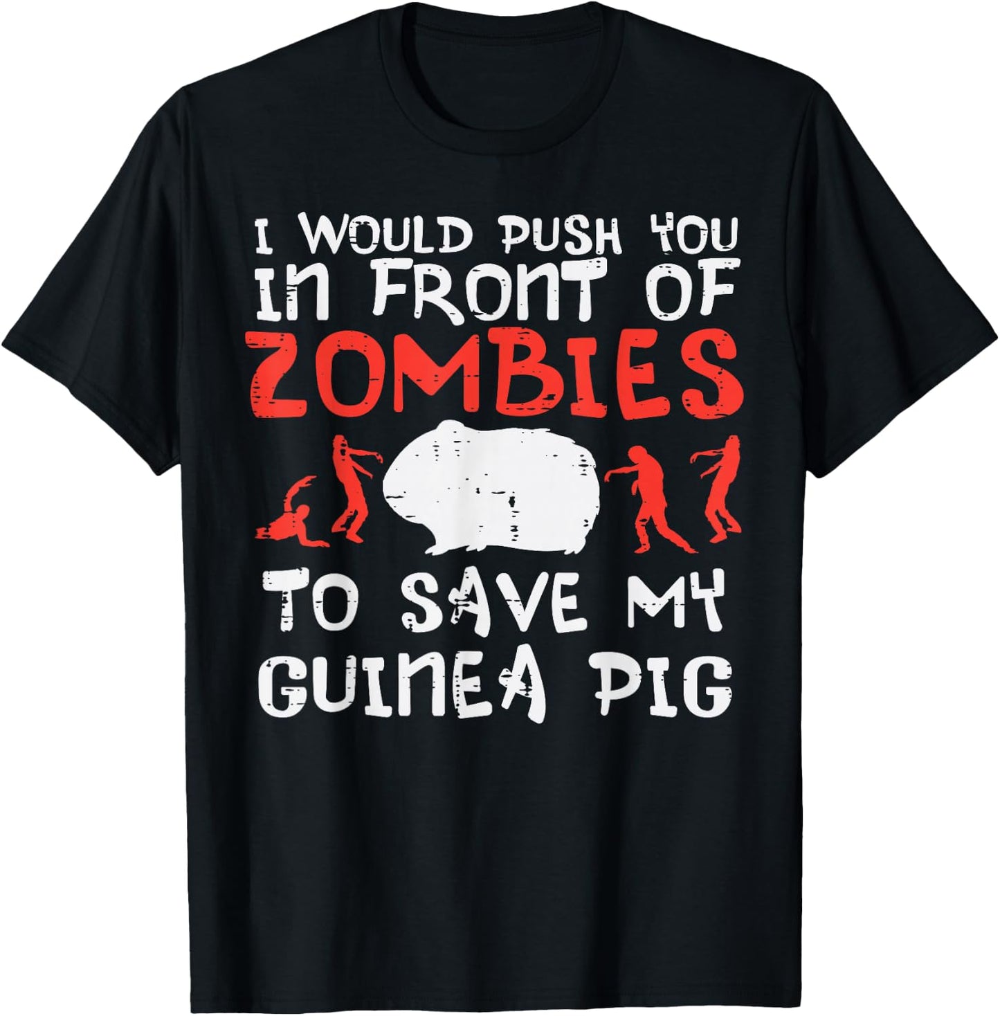Push You In Front Zombies Save Guinea Pig Cavy Men Women Kid T-Shirt - T-Shirt | Black
