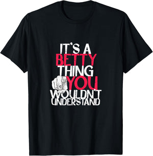 It's A Betty Thing You Wouldn't Understand T-Shirt - T-Shirt | Black