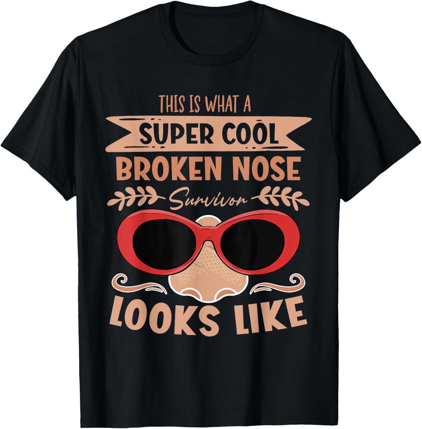 Broken Nose Survivor Looks Like Nose Recovery T-Shirt - T-Shirt | Black