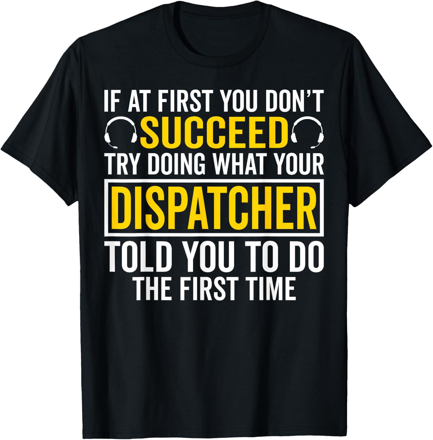If at First You Don't Succeed - 911 Dispatcher Operator T-Shirt - T-Shirt | Black