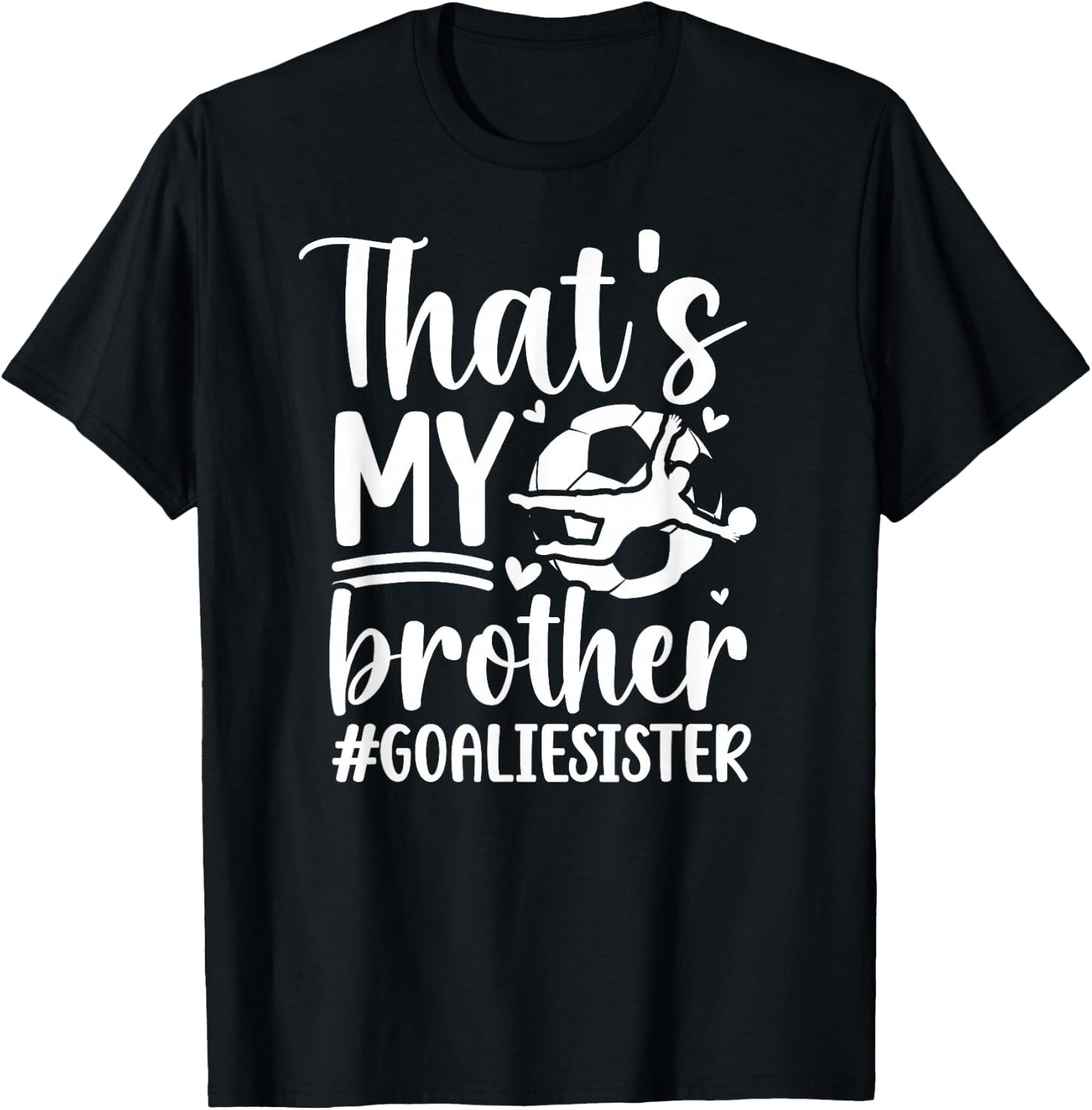 Proud Soccer Goalie Sister Of A Soccer Goalkeeper Sister T-Shirt - T-Shirt | Black