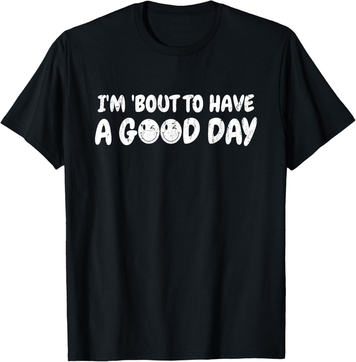I'm 'bout To Have A Good Day, Christian - Front and Back T-Shirt - T-Shirt | Black