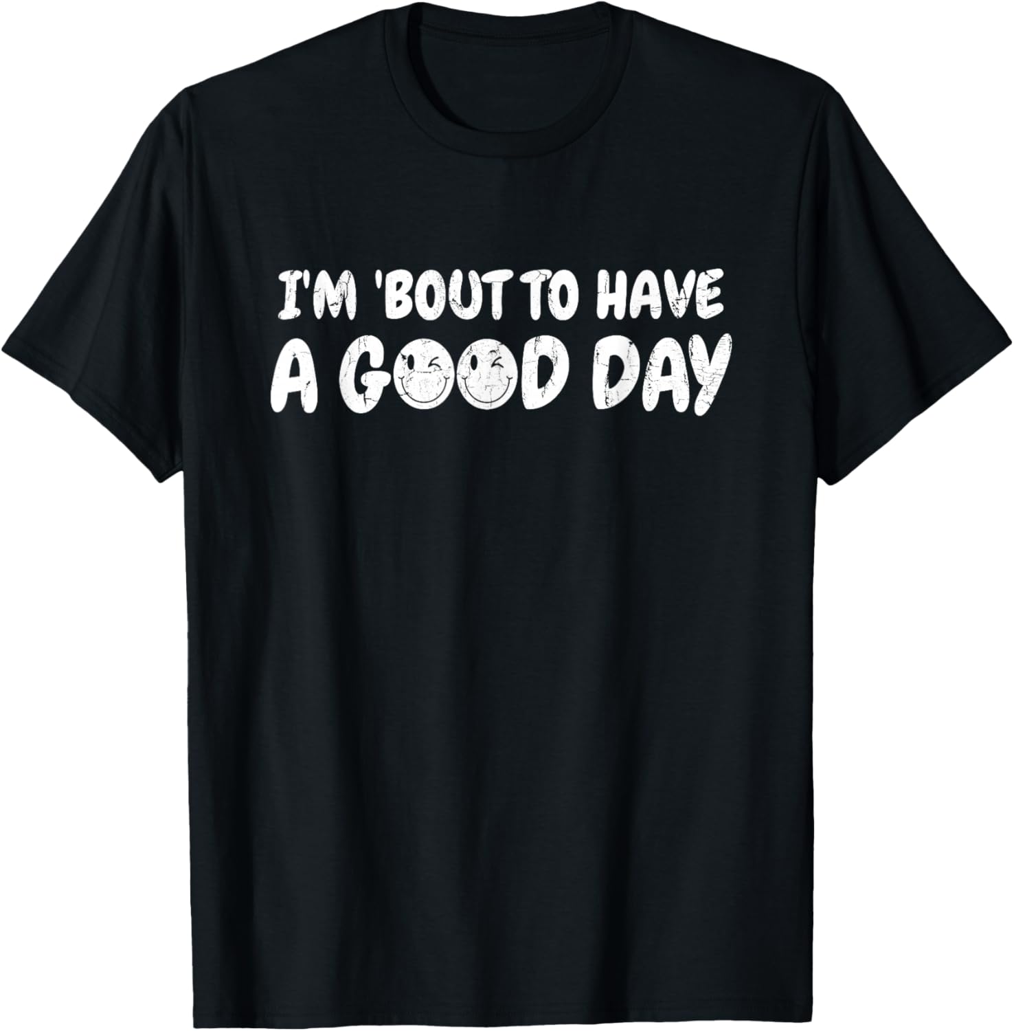I'm 'bout To Have A Good Day, Christian - Front and Back T-Shirt - T-Shirt | Black
