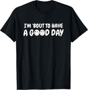 I'm 'bout To Have A Good Day, Christian - Front and Back T-Shirt - T-Shirt | Black