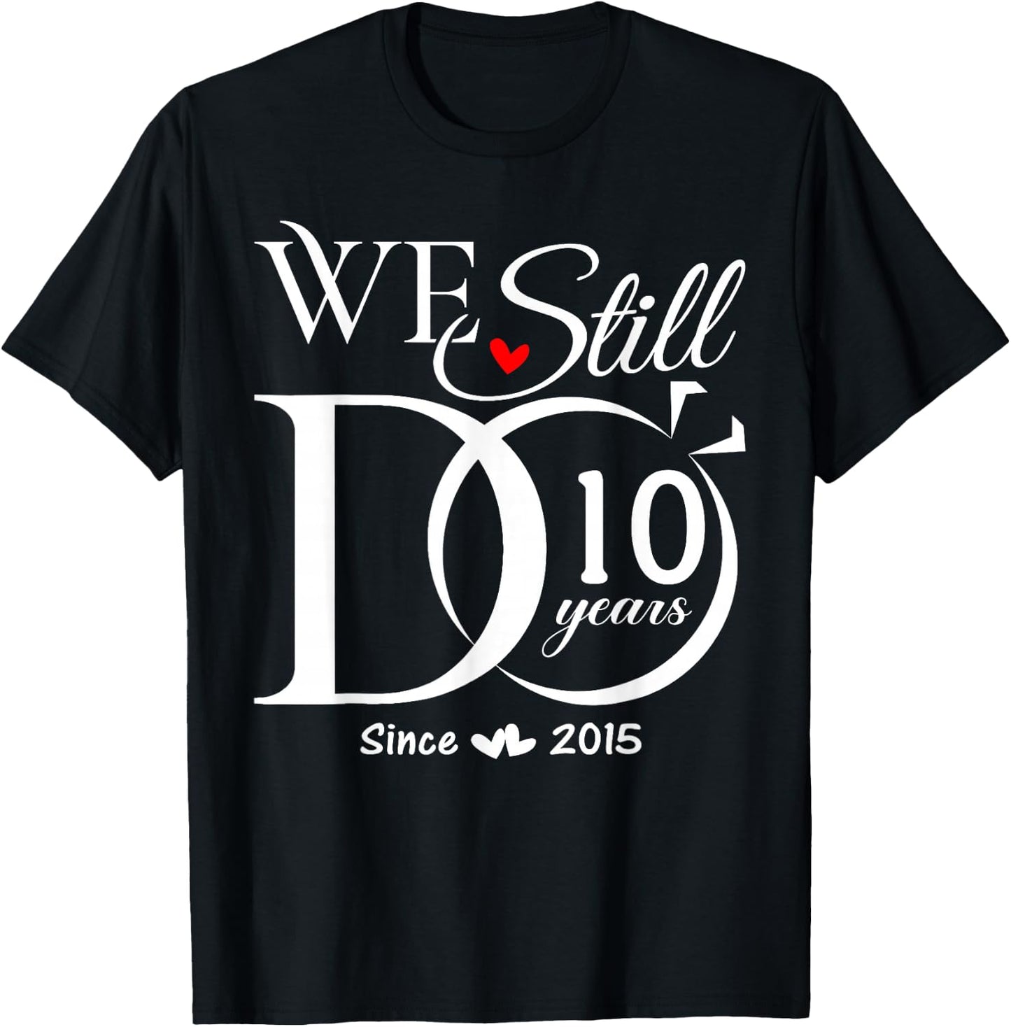 We Still Do 10 Years 10th Wedding Anniversary Couple T-Shirt - T-Shirt | Black