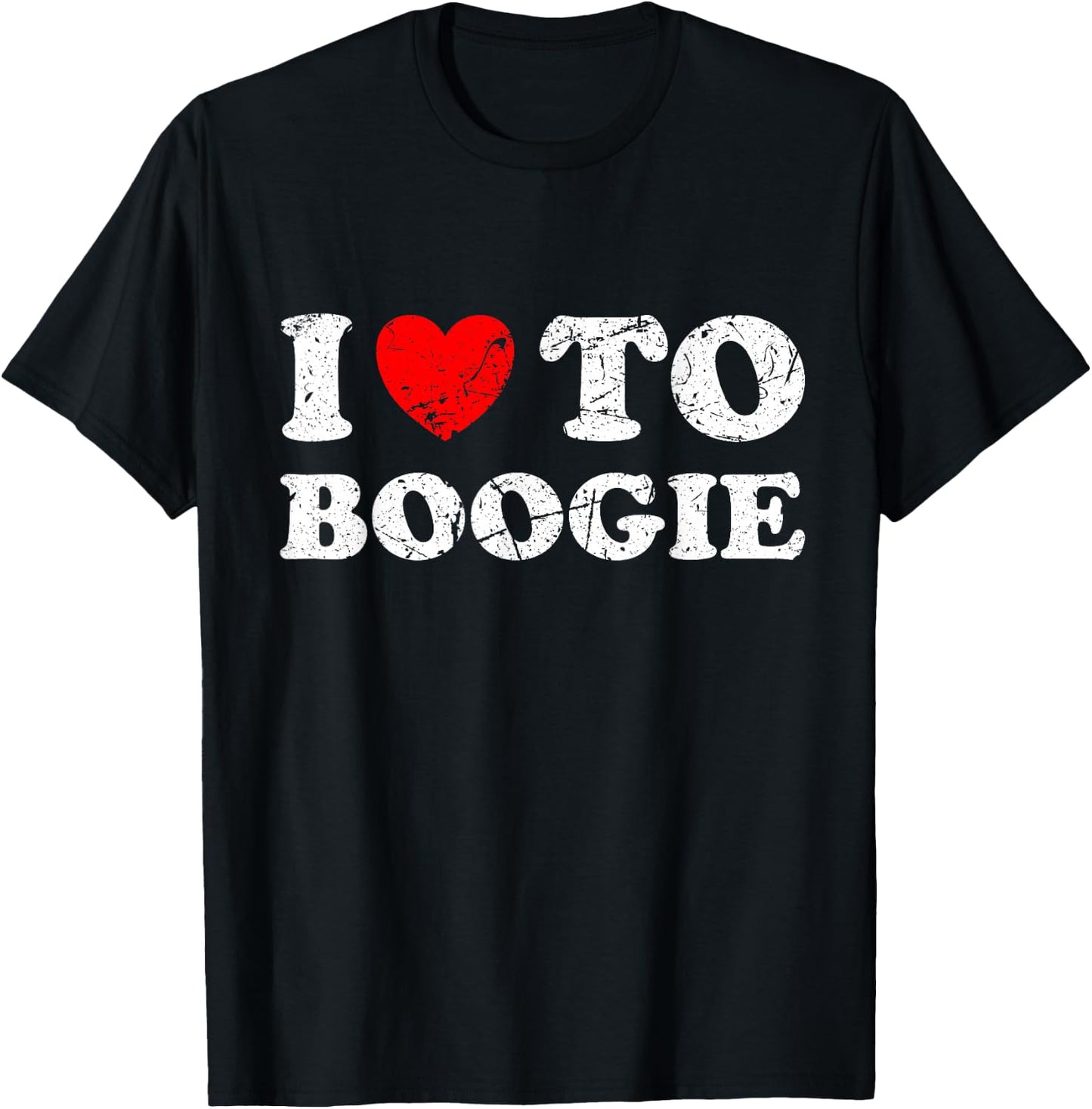 Distressed Grunge Worn Out Style I Love To Boogie T-Shirt - T-Shirt | Black