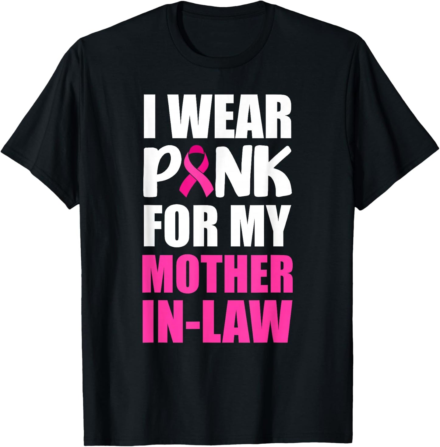 I Wear Pink For My Mother In-Law Pink Ribbon Breast Cancer T-Shirt - T-Shirt | Black