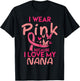 I Wear Pink I Love My Nana Breast Cancer Awareness Grandma T-Shirt - T-Shirt | Black
