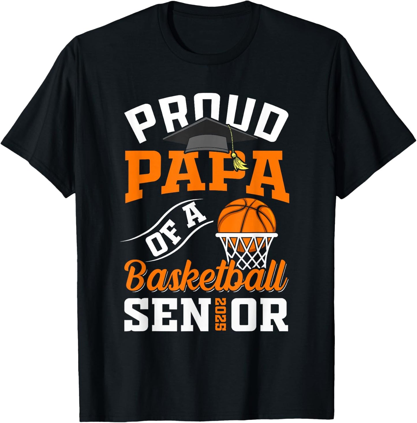 Proud papa of a basketball Senior class of 2025 graduation T-Shirt - T-Shirt | Black