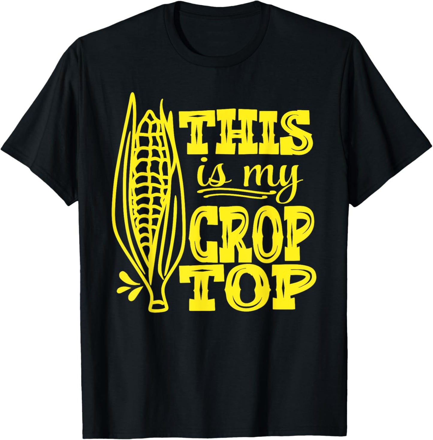 This Is My Crop Top Funny Corn Lover Farming Food Pun Farmer T-Shirt - T-Shirt | Black