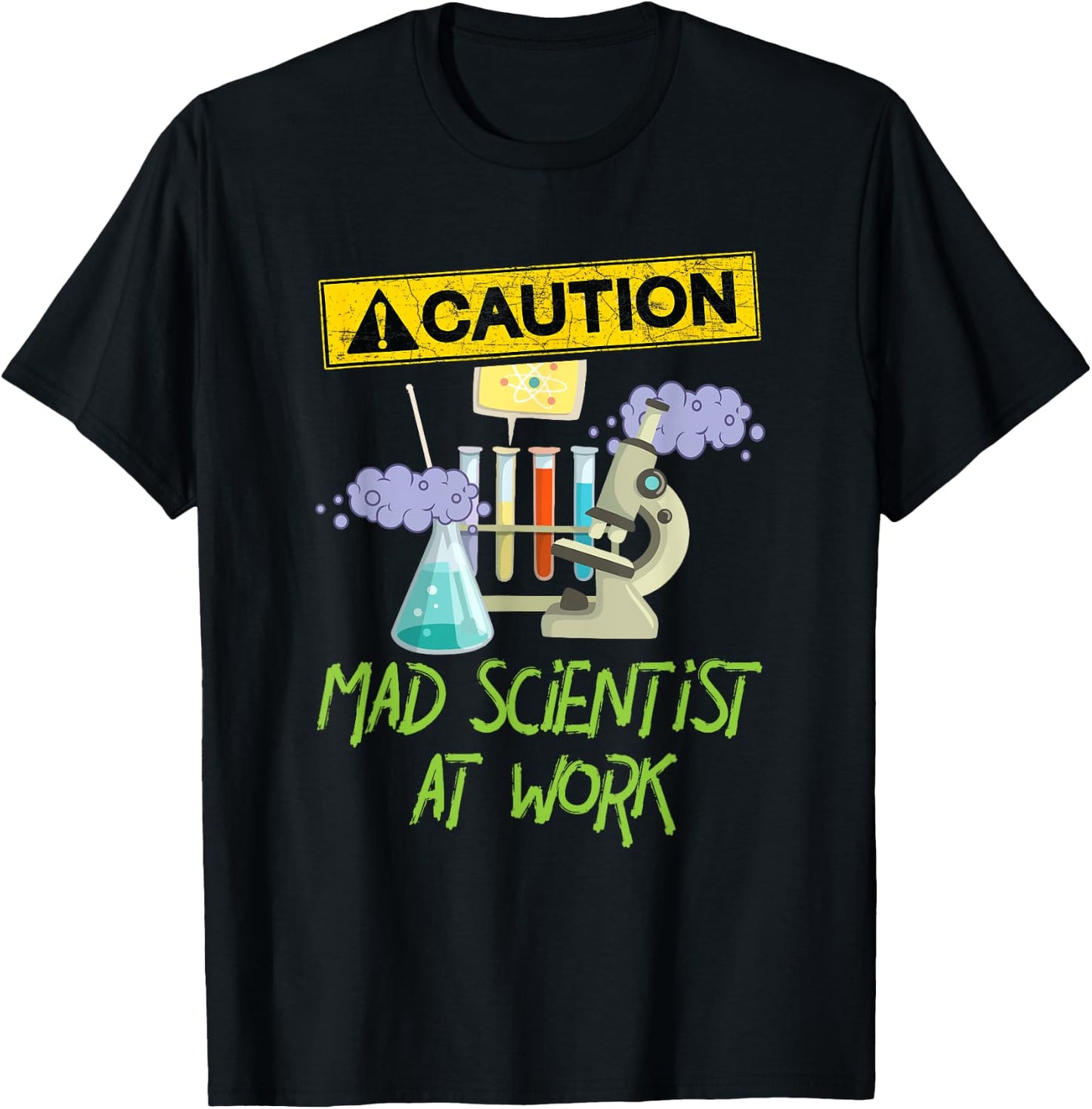 Caution Mad Scientist At Work Funny Science Scientist's T-Shirt - T-Shirt | Black