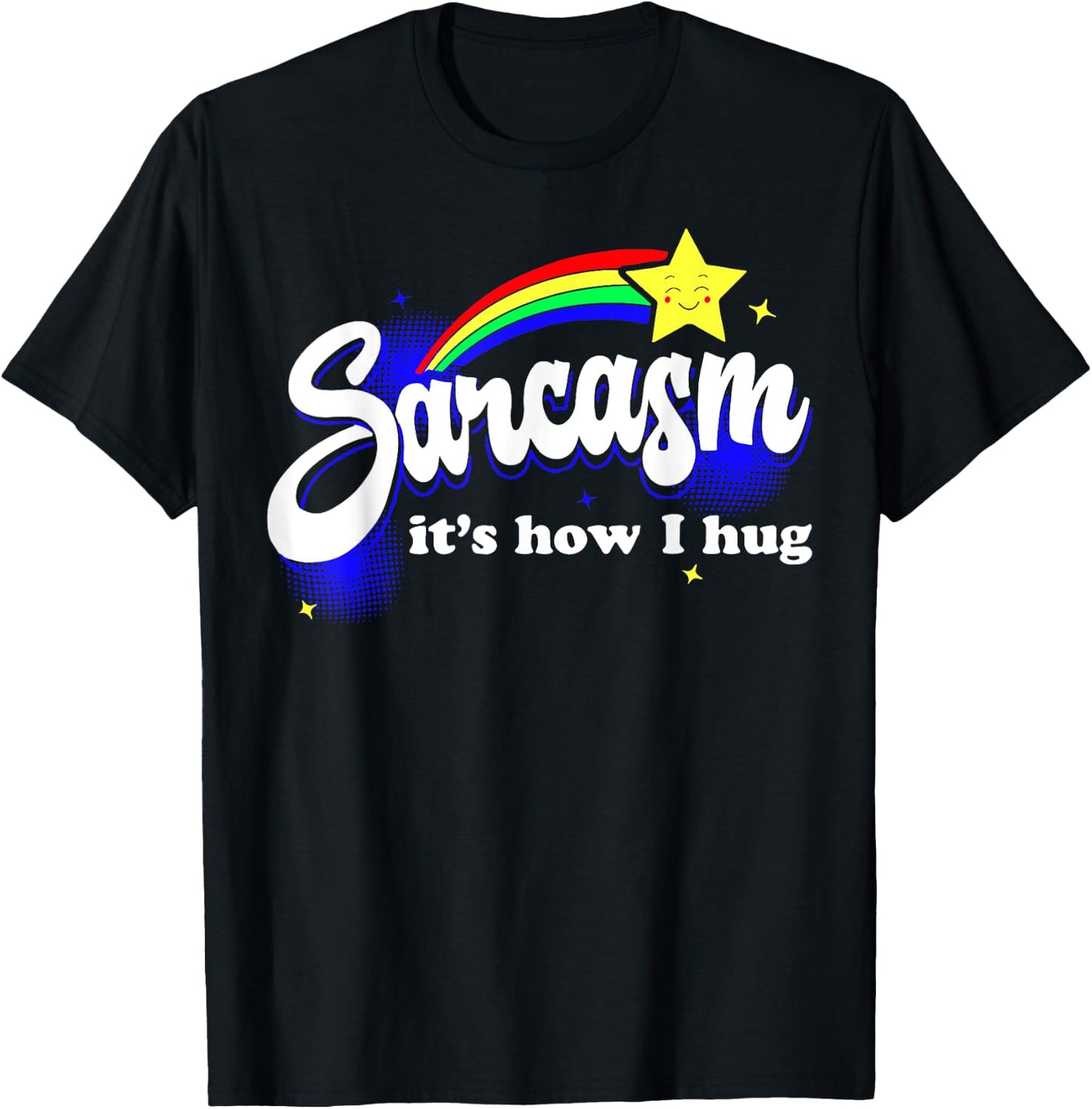 Sarcasm It's How I Hug T-Shirt - T-Shirt | Black