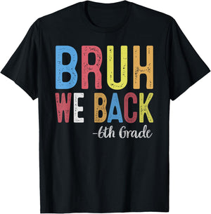 Bruh We Back 6th Grade First Day Of School Back To School T-Shirt - T-Shirt | Black