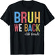 Bruh We Back 6th Grade First Day Of School Back To School T-Shirt - T-Shirt | Black
