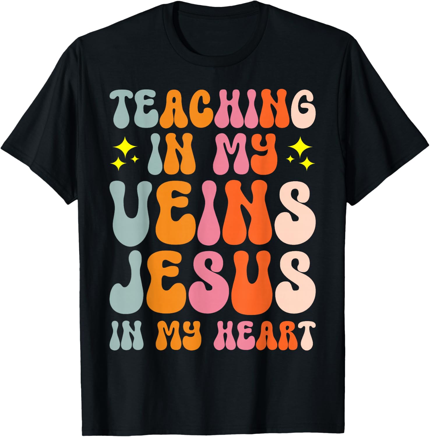 Teaching In My Veins Jesus In My Heart T-Shirt - T-Shirt | Black