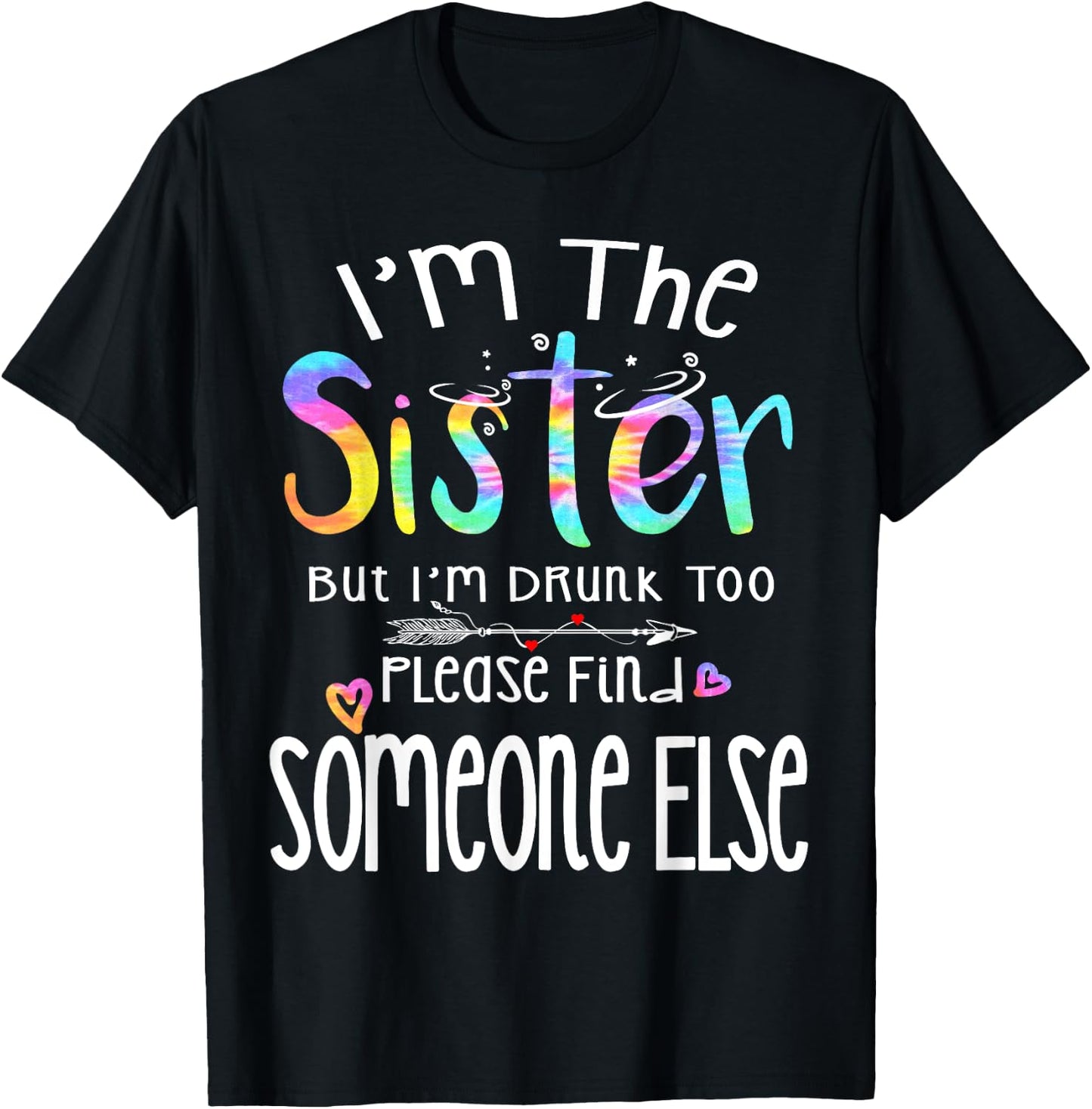I'm The Sister But I'm Drunk Too Funny Bestie Tie Dye Summer T-Shirt - T-Shirt | Black