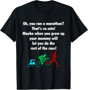 Oh, You Ran a Marathon? That's Cute! Triathlon T-Shirt - T-Shirt | Black