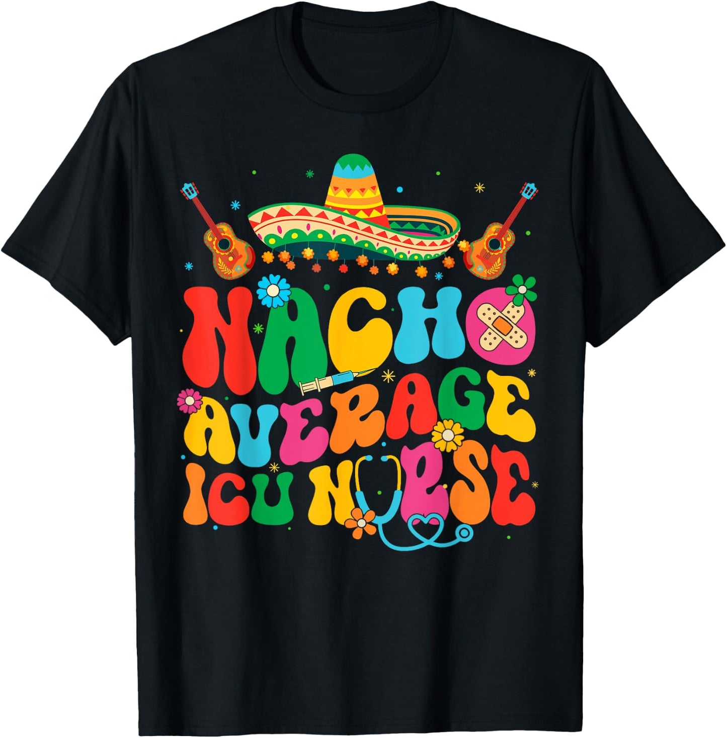 Nacho Average ICU Nurse Cinco De Mayo Fiesta Mexican T-Shirt - T-Shirt | Black