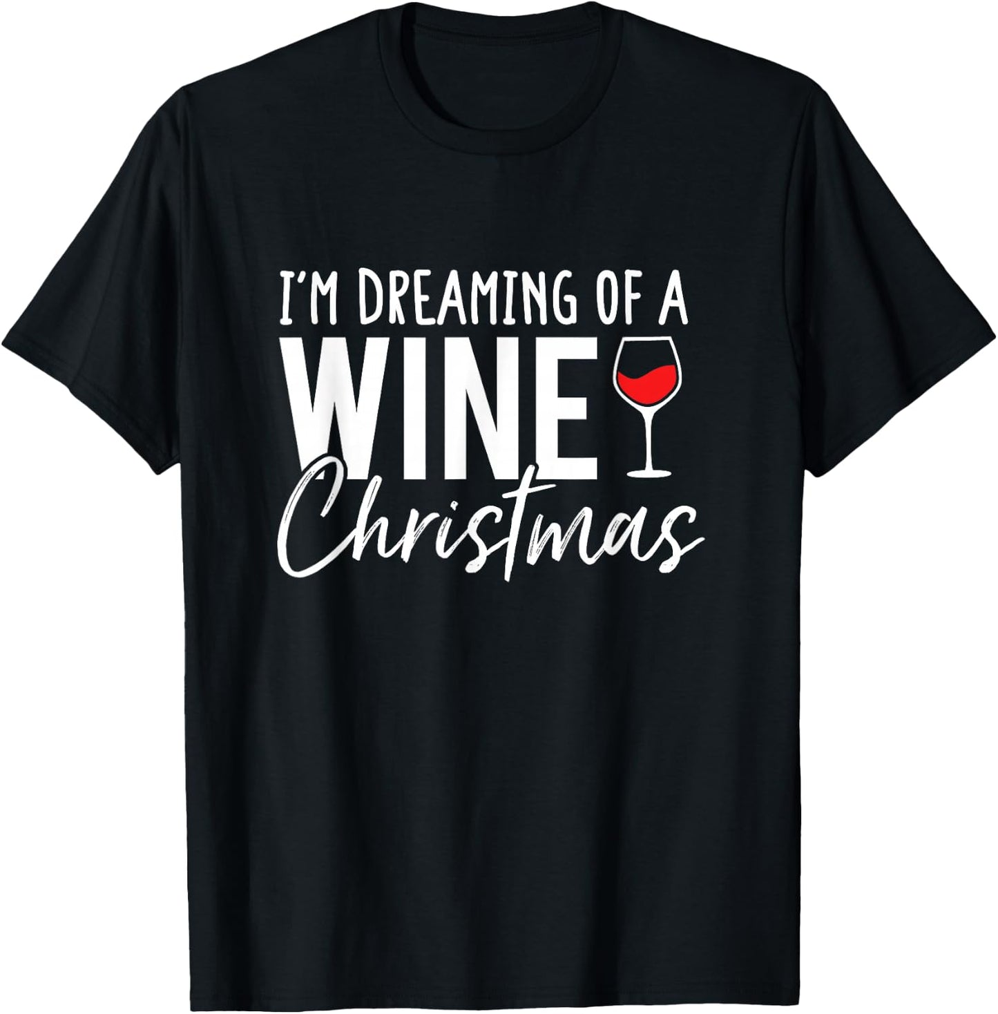 I'm Dreaming Of A Wine Christmas T-Shirt - T-Shirt | Black