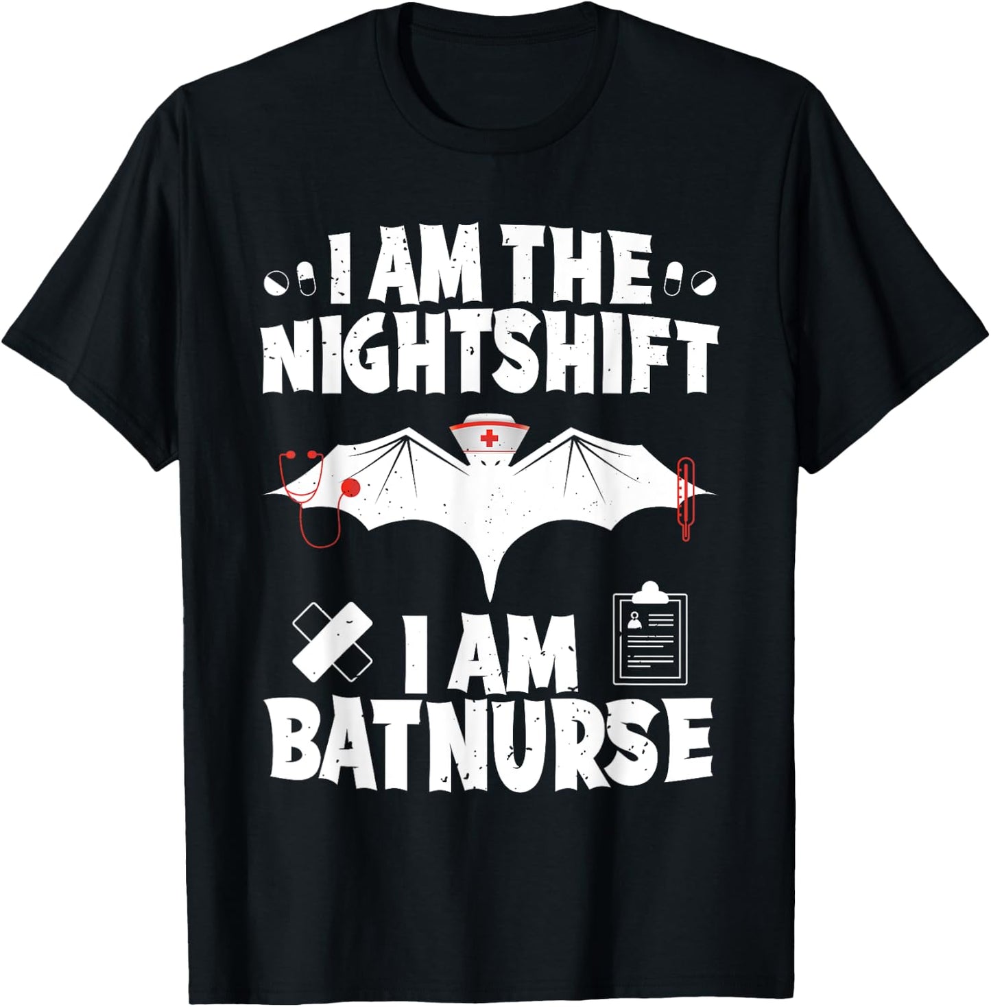 I Am The Nightshift I Am Bat Nurse Halloween Nursing Job T-Shirt - T-Shirt | Black