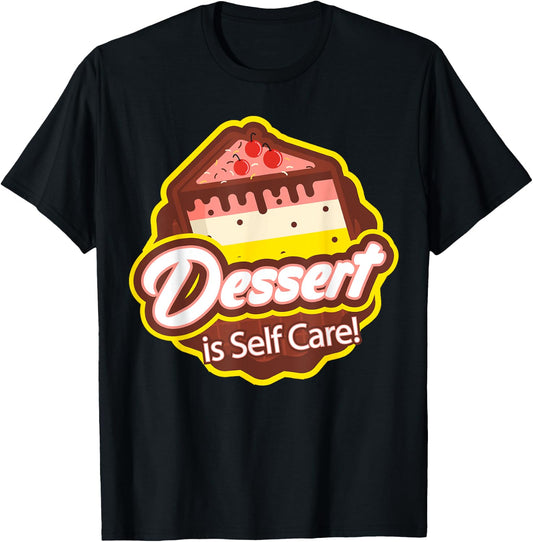 Dessert is Self Care T-Shirt - T-Shirt | Black