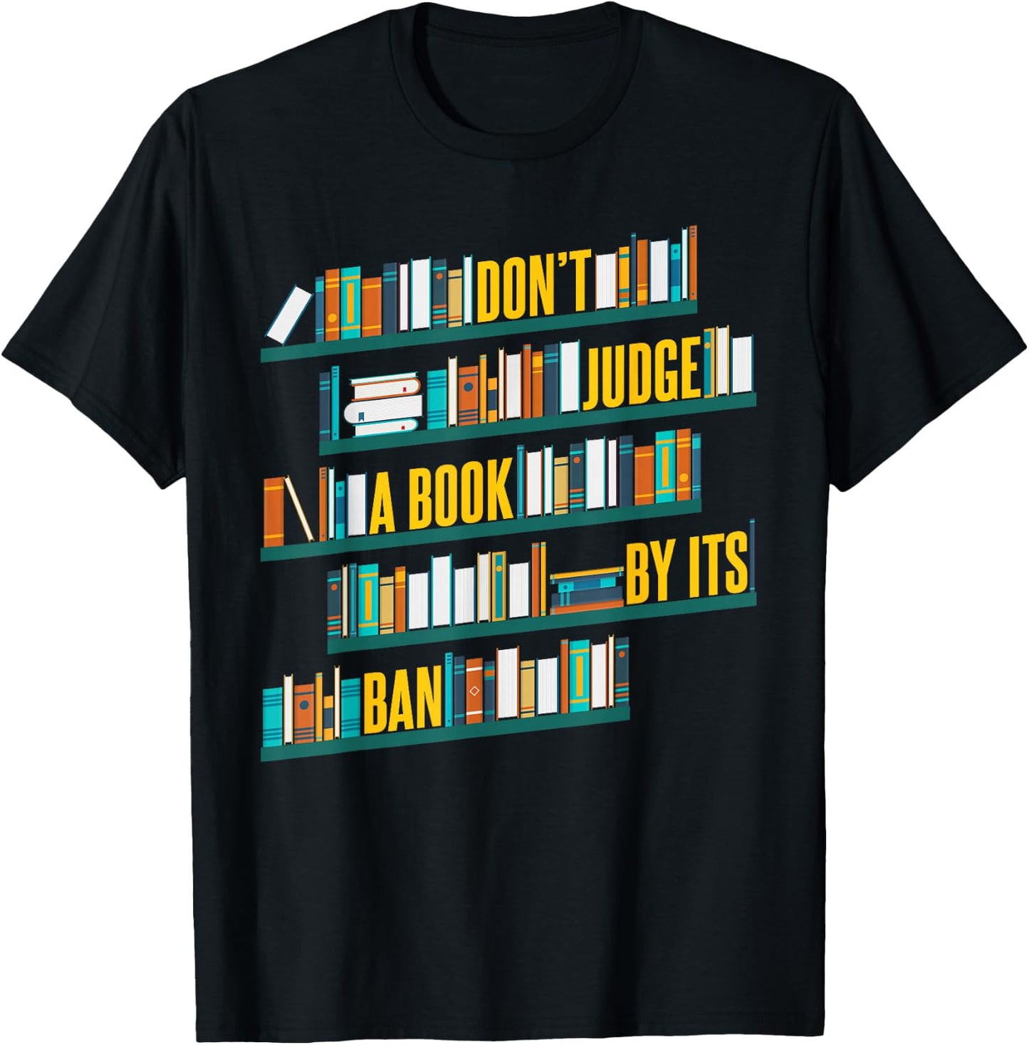 Don't Judge A Book By Its Ban Banned Books T-Shirt - T-Shirt | Black