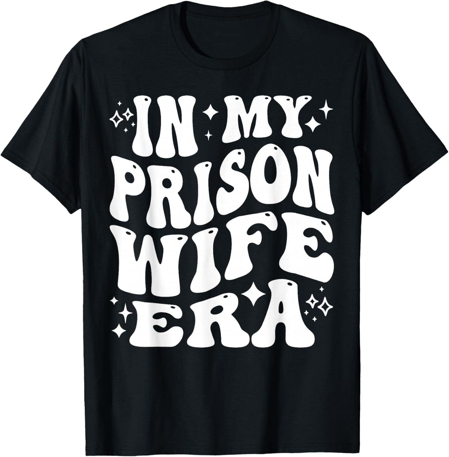 in My Prison Wife Era Jail Support Loyalty Free My Man T-Shirt - T-Shirt | Black