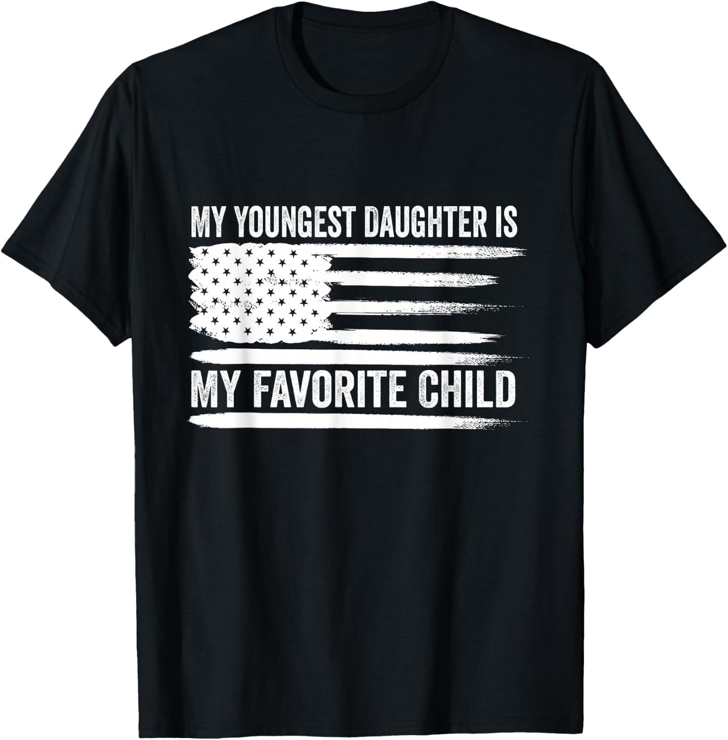 My Youngest Daughter is My Favorite Child T-Shirt - T-Shirt | Black