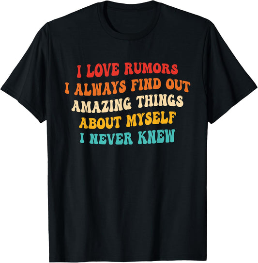 I Love Rumors I Always Find Out Amazing Things About Myself T-Shirt - T-Shirt | Black
