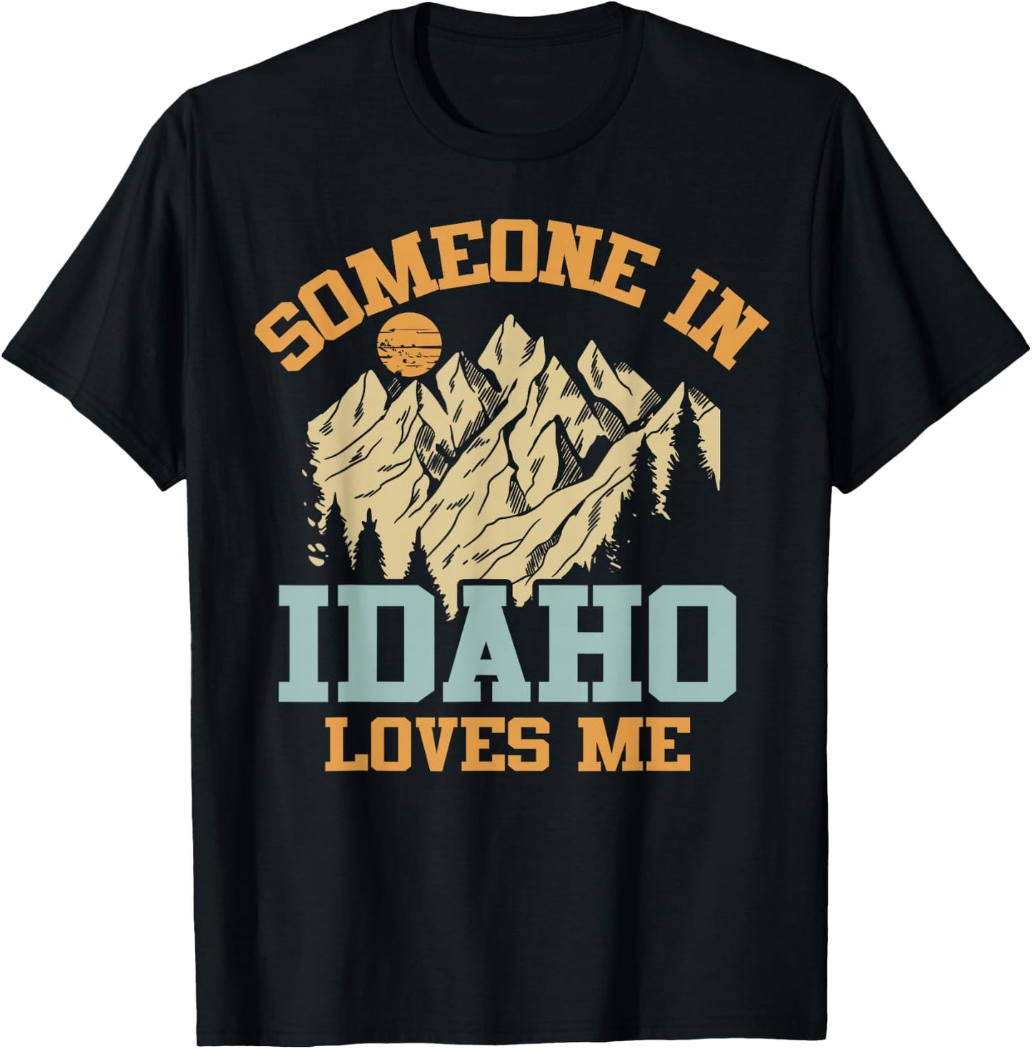 Someone In Idaho Loves Me T-Shirt - T-Shirt | Black