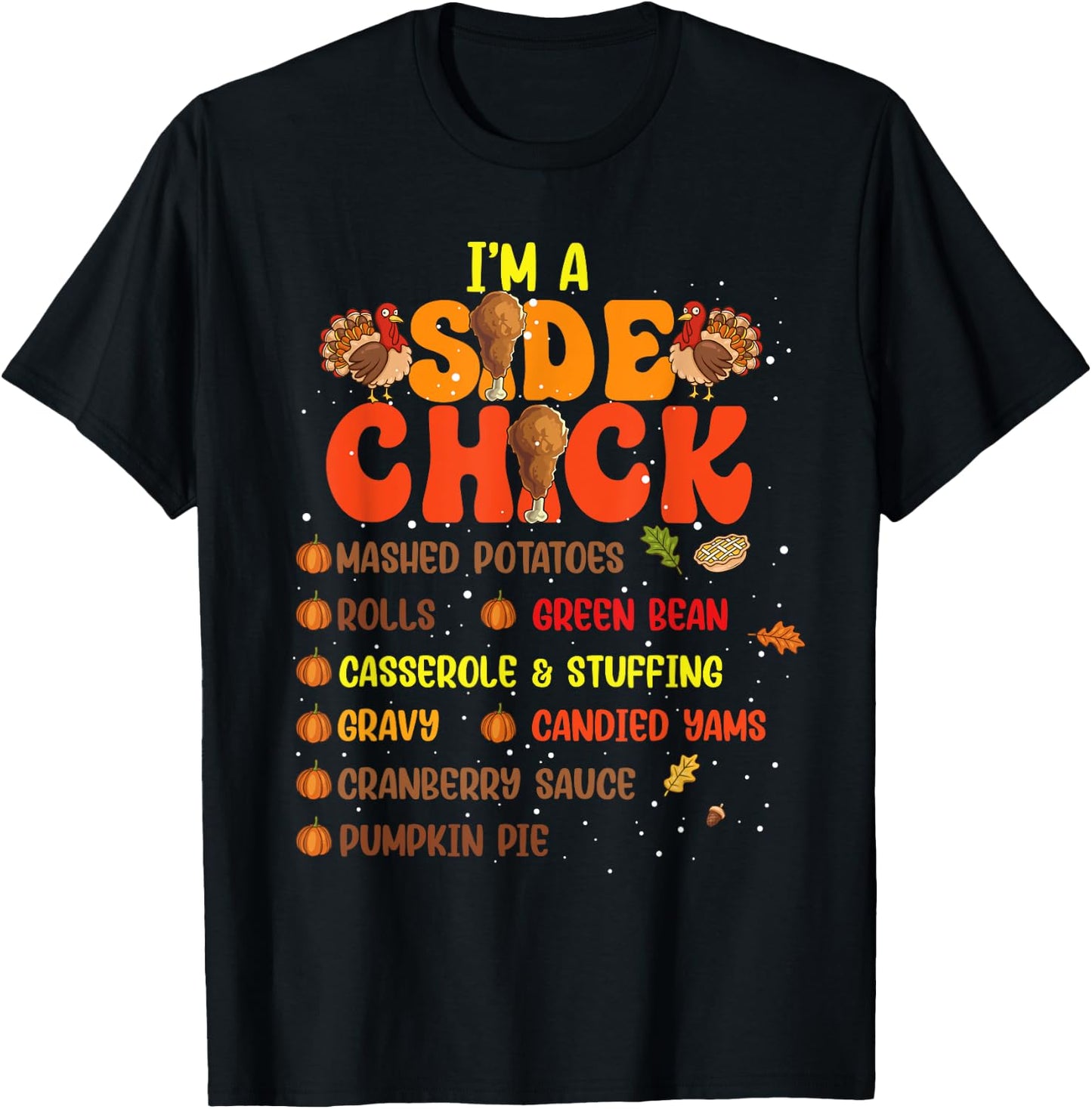 Im A Side Chick Thanksgiving Day Funny Turkey Leg Autumn T-Shirt - T-Shirt | Black