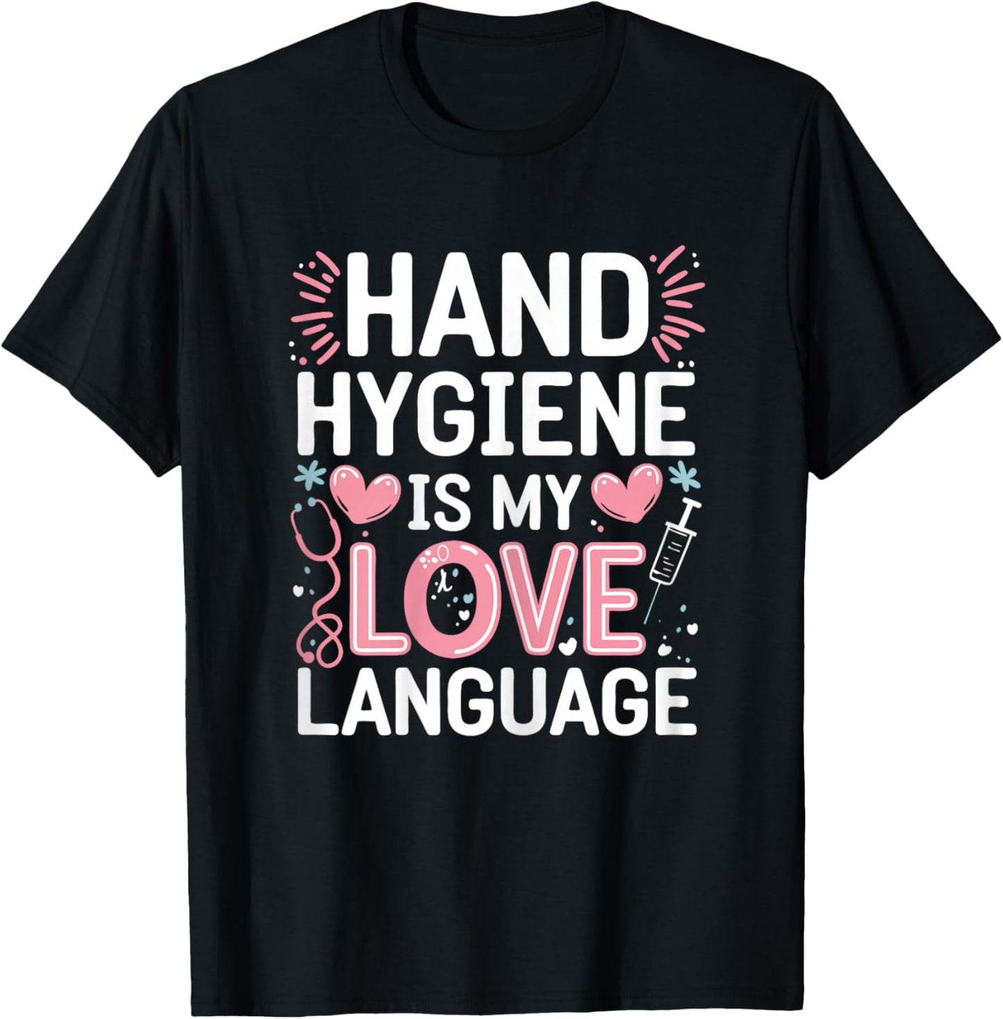 Hand Hygiene Love Infection Control Nurse T-Shirt - T-Shirt | Black