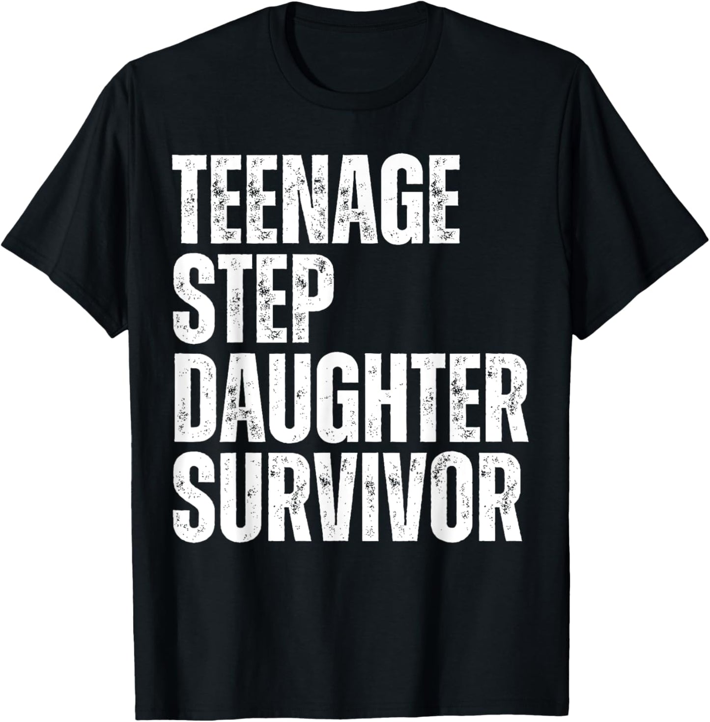 Teenage Step Daughter Survivor Funny Father's Day Gag Joke T-Shirt - T-Shirt | Black