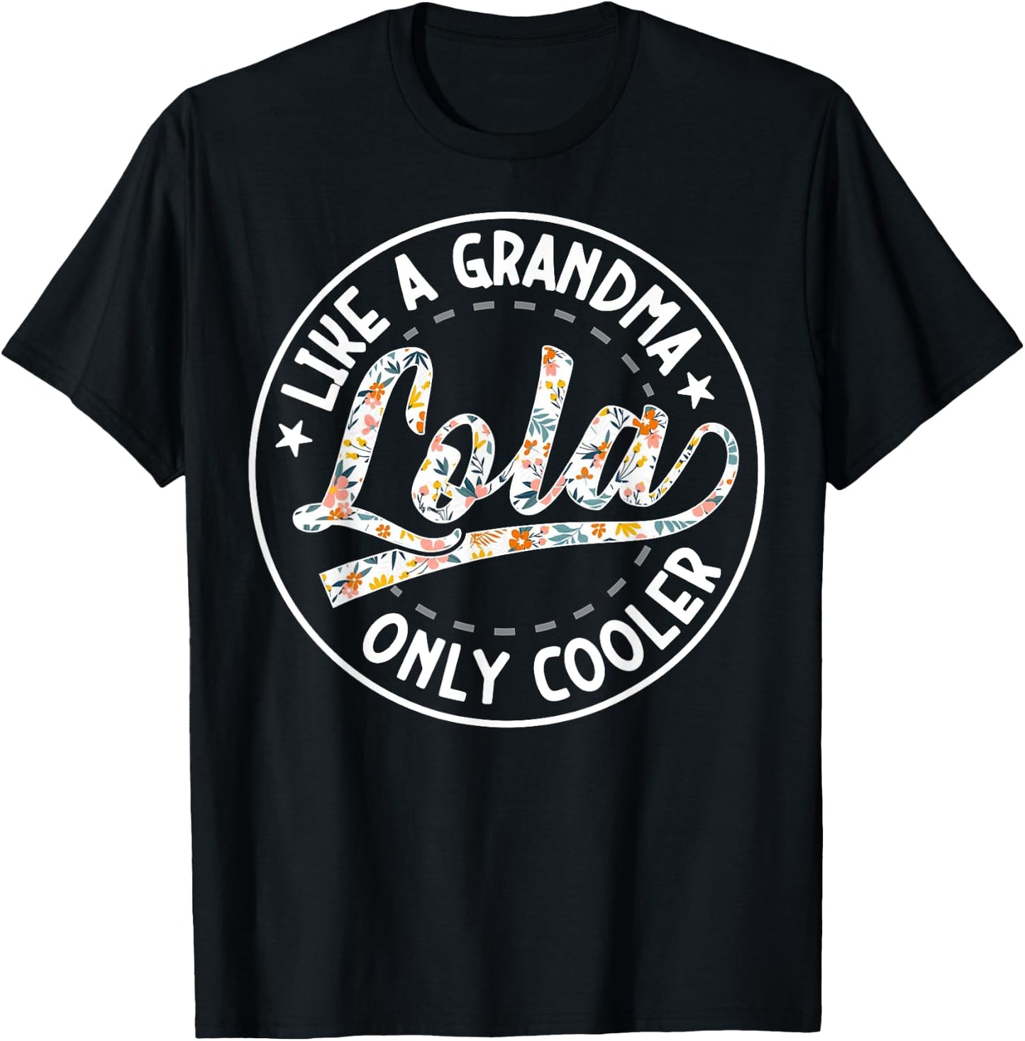 Lola Like A Grandma Only Cooler Grandmother Mother's Day T-Shirt - T-Shirt | Black