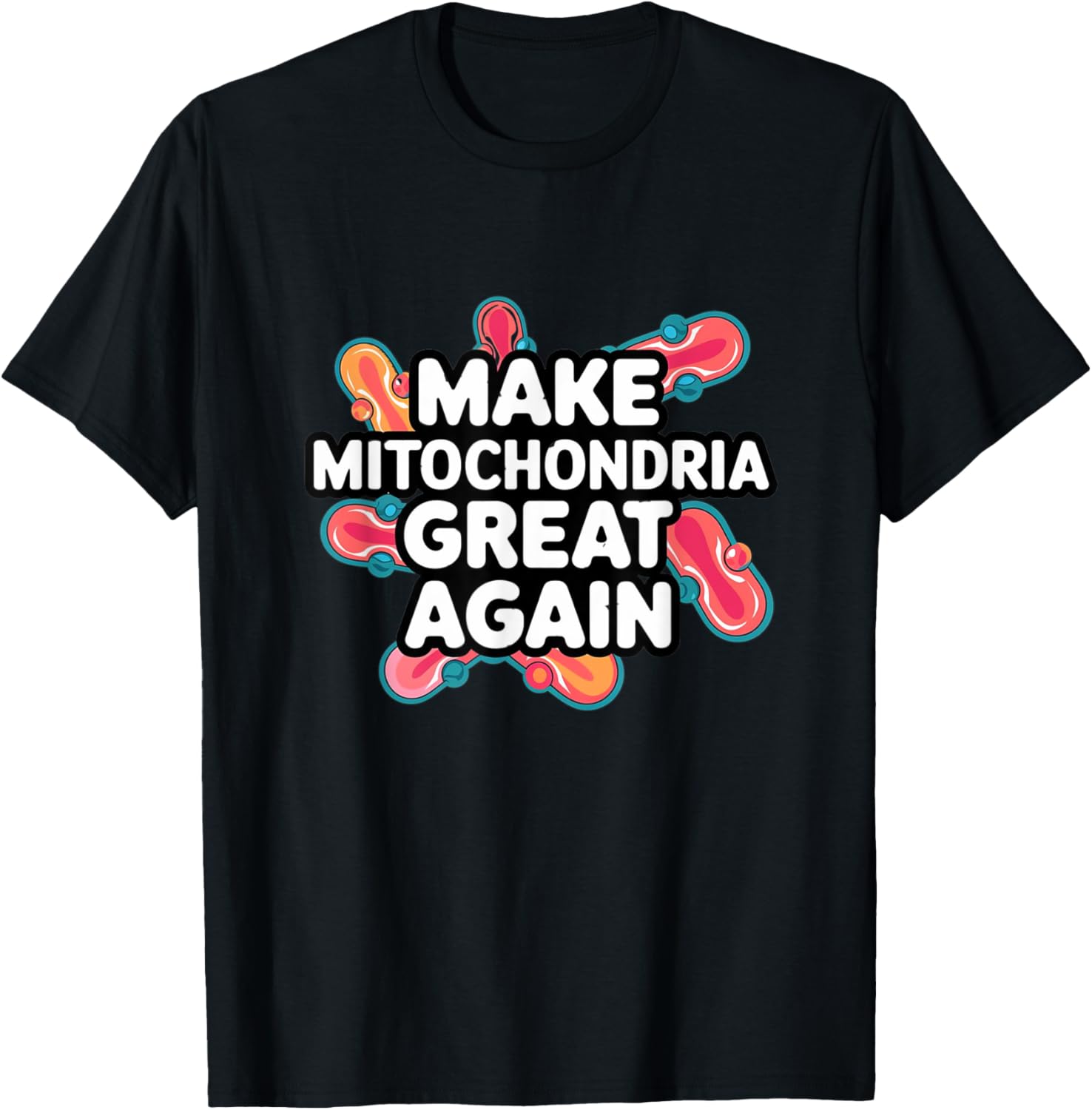 Make Mitochondria Great Again Science Cellular Health Design T-Shirt - T-Shirt | Black