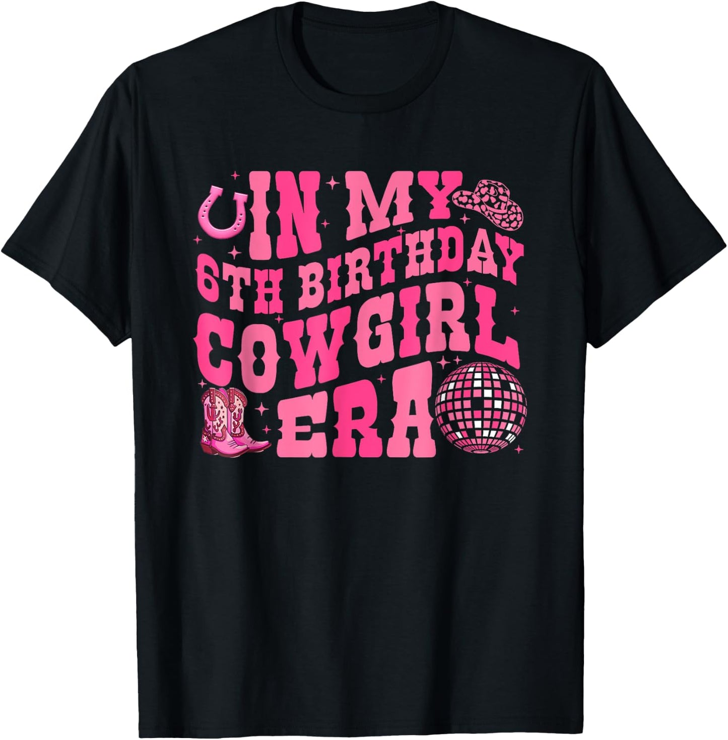 In My 6 Year Old Cowgirl Era 6th Birthday Rodeo Cowgirl T-Shirt - T-Shirt | Black