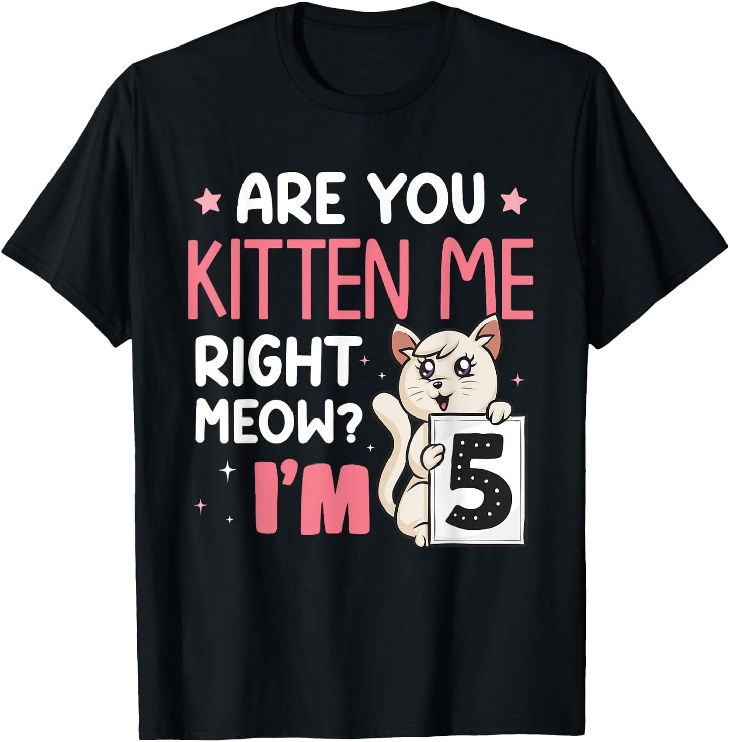 Are You Kitten Me Right Meow I'm 5 Years Old Birthday Cat T-Shirt - T-Shirt | Black