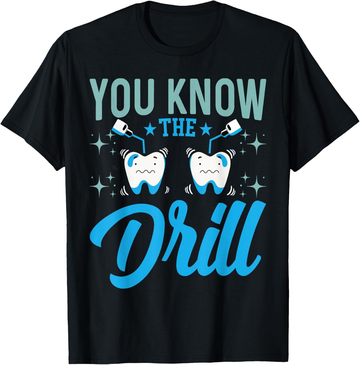 You Know the Drill - Funny Oral Dentist Dental Assistant T-Shirt - T-Shirt | Black