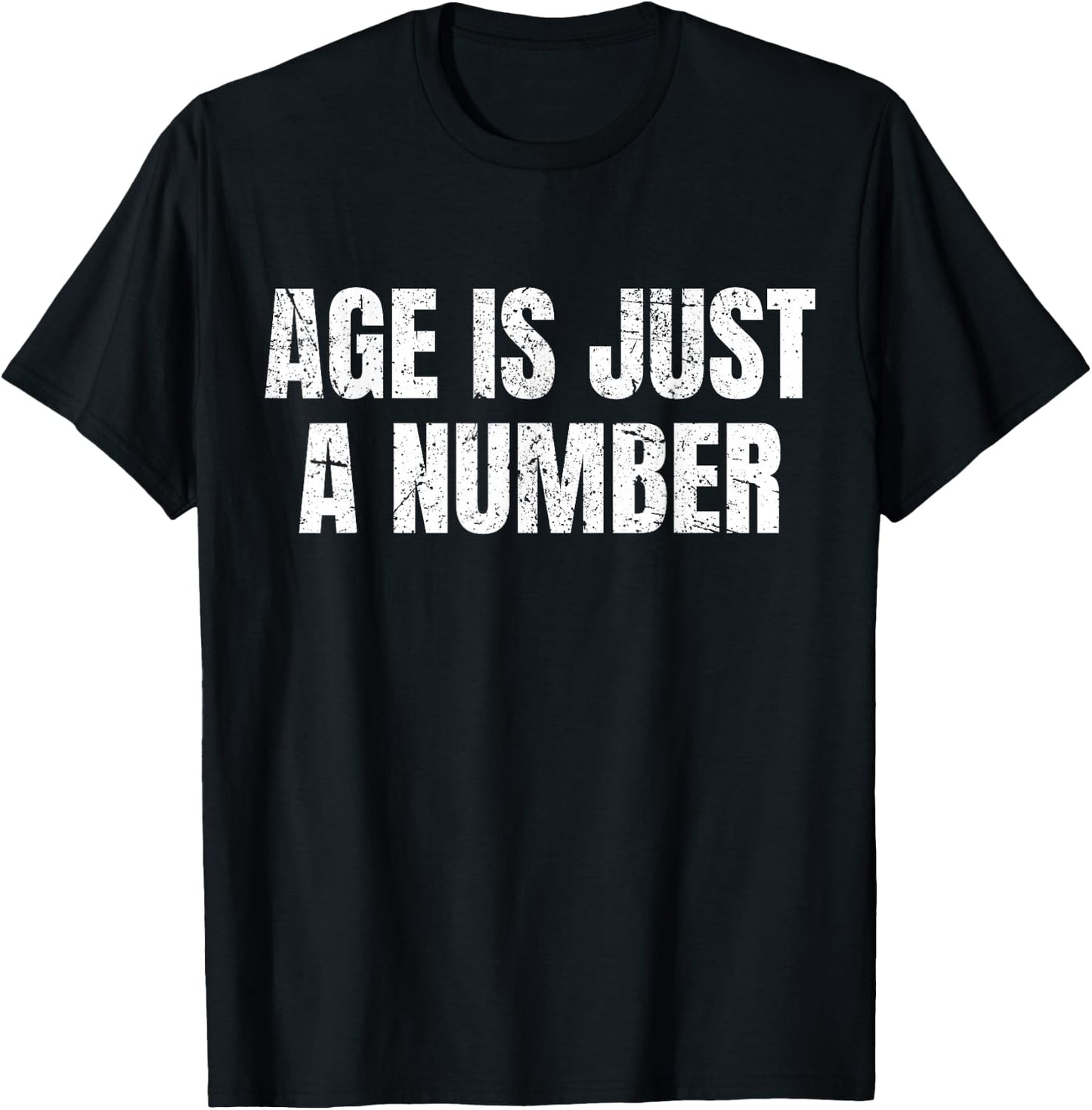 Age Is Just A Number T-Shirt - T-Shirt | Black